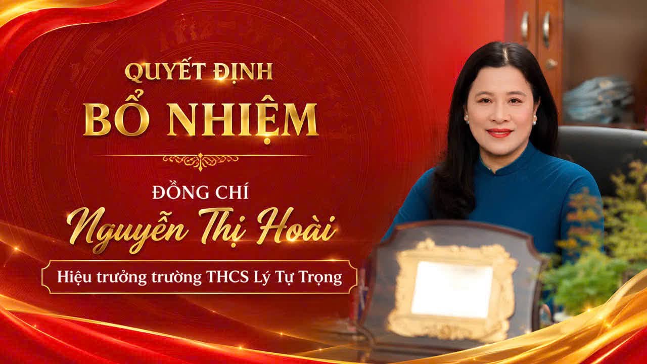 TRƯỜNG THCS LÝ TỰ TRỌNG – CHẶNG ĐƯỜNG MỚI, NIỀM TIN MỚI